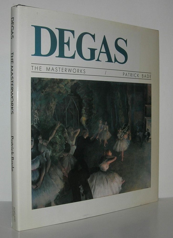 Item #10075 DEGAS, THE MASTERWORKS. Patrick Bade.
