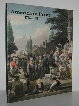 Item #10113 AMERICA IN PRINT 1796-1941 An Exhibition to Inaugurate the Gallery's Department of...