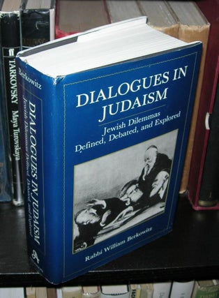 Item #1012 DIALOGUES IN JUDAISM Jewish Dilemmas Defined, Debated, and Explored. Rabbi William...