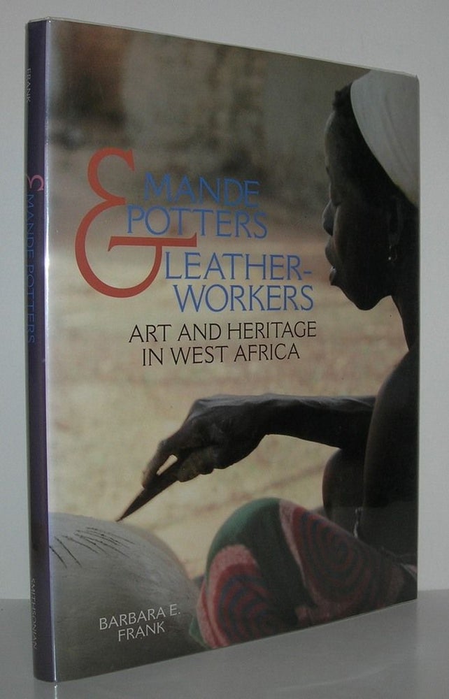 Item #10181 MANDE POTTERS & LEATHERWORKERS Art and Heritage in West Africa. Barbara E. Frank.