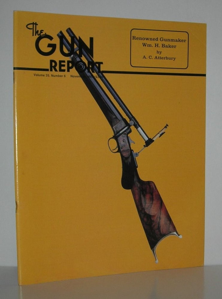 Item #10471 RENOWNED GUNMAKER WM. H. BAKER The Gun Report, November 1989, Volume 35, Number 6. A. C. Atterbury.