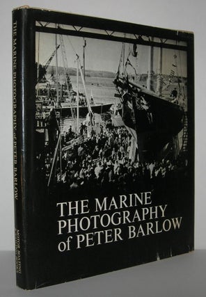 Item #10913 THE MARINE PHOTOGRAPHY OF PETER BARLOW. Peter Barlow