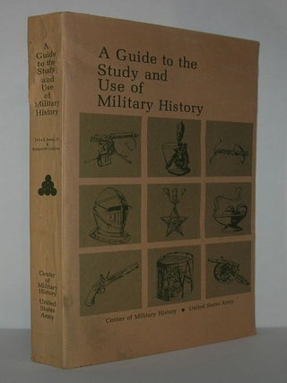 Item #11115 A GUIDE TO THE STUDY AND USE OF MILITARY HISTORY. John E. Jessup Jr., Robert W. Coakley