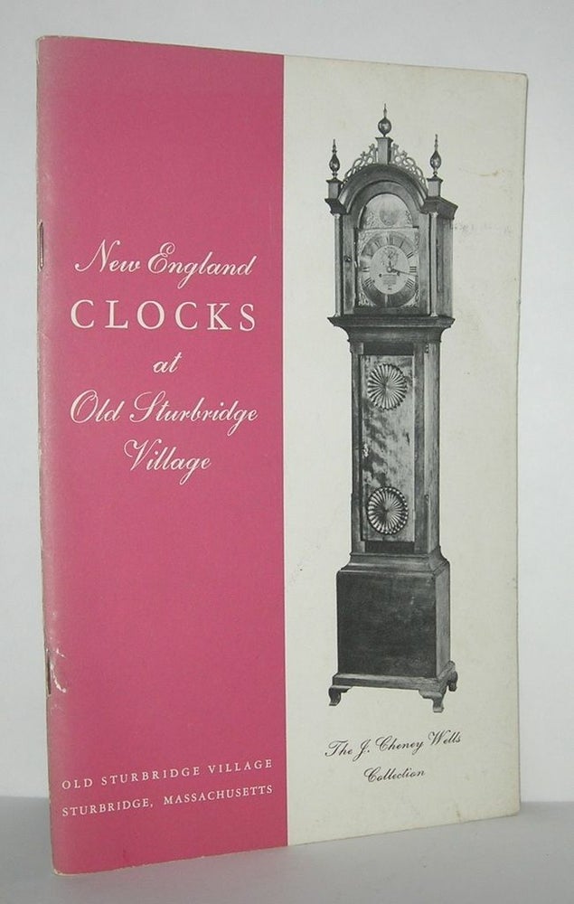 Item #11148 NEW ENGLAND CLOCKS AT OLD STURBRIDGE VILLAGE J. Cheney Wells Collection. Amos Avery.