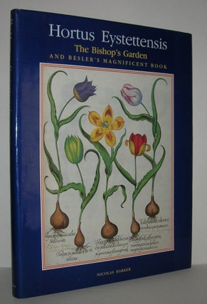 Item #11172 HORTUS EYSTETTENSIS The Bishop's Garden and Besler's Magnificent Book. Barker Nicolas