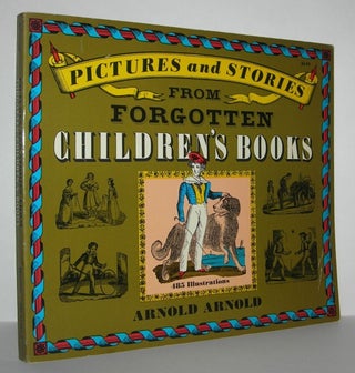 Item #11268 PICTURES AND STORIES FROM FORGOTTEN CHILDREN'S BOOKS. Arnold Arnold