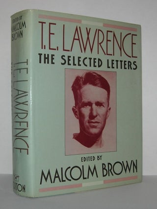 Item #11298 T. E. LAWRENCE The Selected Letters. T. E. Lawrence, Malcolm Brown