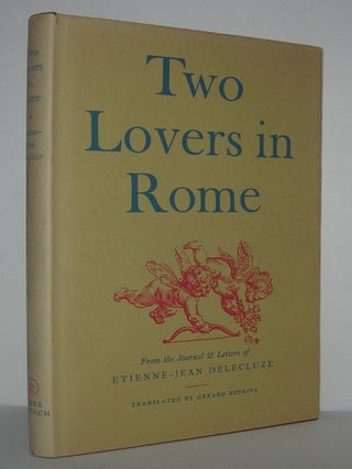 Item #11405 TWO LOVERS IN ROME Being Extracts from the Journals and Letters of Etienne-Jean...