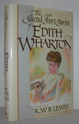 Item #11542 SELECTED SHORT STORIES OF EDITH WHARTON. Edith Wharton, R W. B. Lewis