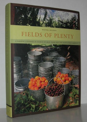 Item #11621 FIELDS OF PLENTY A Farmer's Journey in Search of Real Food and the People Who Grow...
