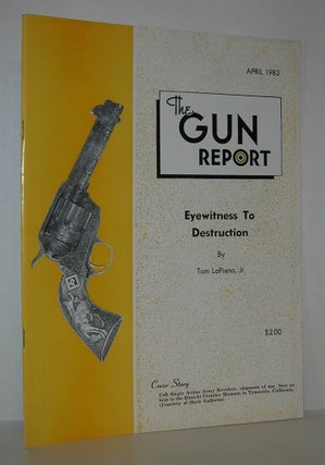 Item #11852 EYEWITNESS TO DESTRUCTION The Gun Report, April 1982, Volume 27, Number 11. Tom...
