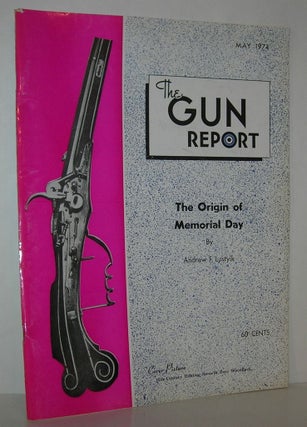 Item #12014 THE ORIGIN OF MEMORIAL DAY The Gun Report, May 1974, Volume 19, Number 12. Andrew F....