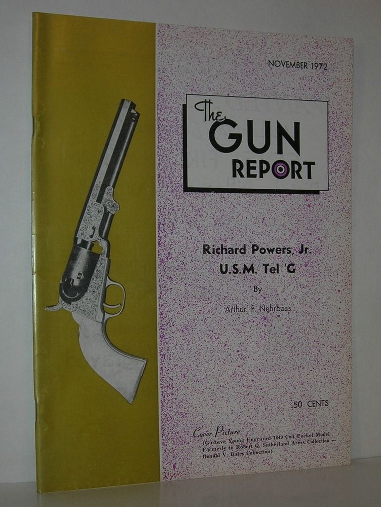 Item #12022 RICHARD POWERS, JR., U.S.M. TEL 'G The Gun Report, November 1972, Volume 18, Number 6. Arthur F. Nehrbass.
