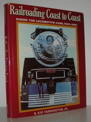 Item #12106 RAILROADING COAST TO COAST Riding the Locomotive Cabs, Steam, Electric and Diesel,...