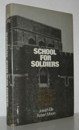 Item #12134 SCHOOL FOR SOLDIERS West Point and the Profession of Arms. Joseph Ellis, Robert Moore