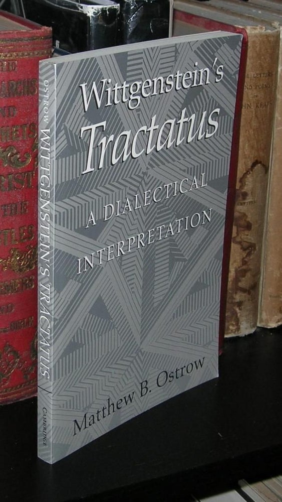 Item #1219 WITTGENSTEIN'S TRACTATUS A Dialectical Interpretation. Matthew B. - Ludwig Wittgenstein Ostrow.