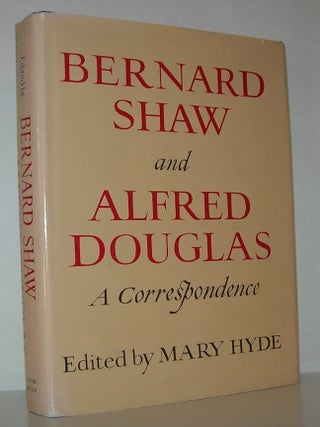 Item #12251 BERNARD SHAW AND ALFRED DOUGLAS, A CORRESPONDENCE. Bernard Shaw
