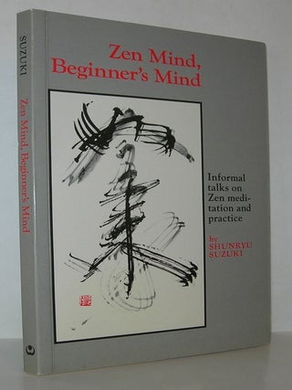 Item #12439 ZEN MIND, BEGINNER'S MIND Informal Talks on Zen Meditation and Practice. Shunryu...