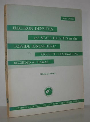 Item #12730 ELECTRON DENSITIES AND SCALE HEIGHTS IN THE TOPSIDE IONOSPHERE Alouette I Recorded At...