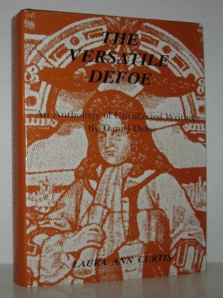 Item #12739 VERSATILE DEFOE An Anthology of Uncollected Writings by Daniel Defoe. Laura A. -...