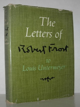 Item #12768 THE LETTERS OF ROBERT FROST TO LOUIS UNTERMEYER. Robert Frost, Louis Untermeyer