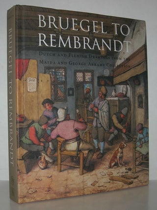 Item #12832 BRUEGEL TO REMBRANDT Dutch and Flemish Drawings from the Maida and George Abrams...