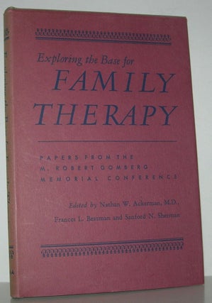 Item #13434 EXPLORING THE BASE FOR FAMILY THERAPY Papers from the M. Robert Gomberg Memorial...