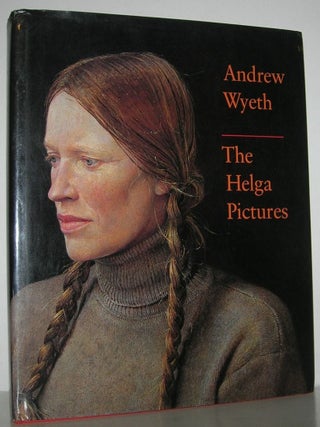 Item #13454 ANDREW WYETH The Helga Pictures. John Wilmerding, Andrew Wyeth