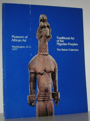 Item #13469 TRADITIONAL ART OF THE NIGERIAN PEOPLES The Milton D. Ratmer Family Collection....
