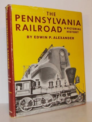 Item #13749 THE PENNSYLVANIA RAILROAD A Pictorial History. Edwin P. Alexander