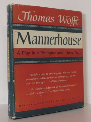 Item #13923 MANNERHOUSE A Play in a Prologue and Three Acts. Thomas Wolfe