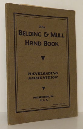 Item #14022 THE BELDING AND MULL HAND BOOK Handloading Ammunition. Belding, Mull