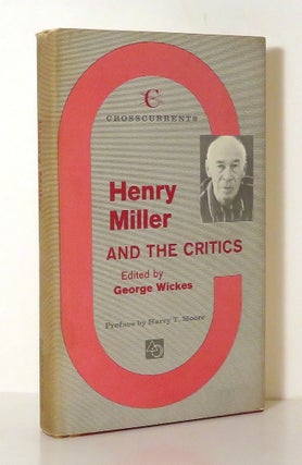 Item #14228 HENRY MILLER AND THE CRITICS. George Wickes, Harry T. Moore