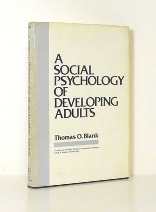 Item #14297 A SOCIAL PSYCHOLOGY OF DEVELOPING ADULTS. Thomas O. Blank