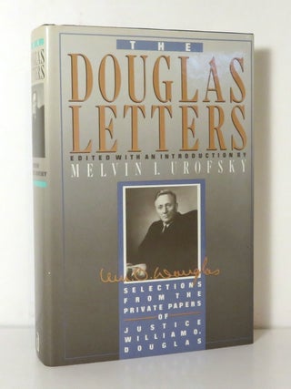 Item #14480 THE DOUGLAS LETTERS Selections from the Private Papers of Justice William O. Douglas....