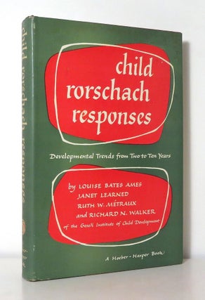 Item #14601 CHILD RORSCHACH RESPONSES Developmental Trends from Two to Ten Years. Ph. D. Ames,...