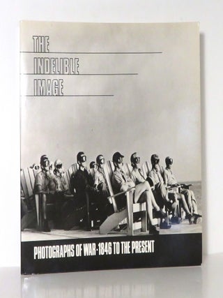 Item #14665 THE INDELIBLE IMAGE Photographs of War - 1846 to the Present. Frances - Fralin, An,...