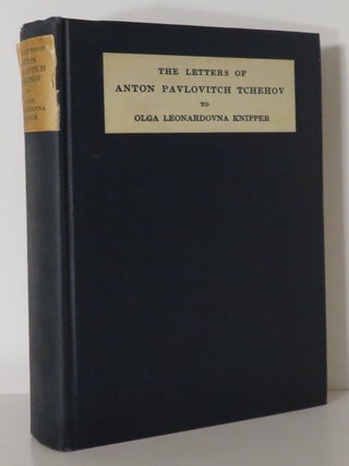 Item #14745 THE LETTERS OF ANTON PAVLOVITCH TCHEHOV TO OLGA LEONARDOVNA KNIPPER. Anton Pavlovitch...