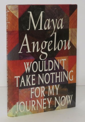 Item #14998 Wouldn't Take Nothing For My Journey Now. Maya Angelou