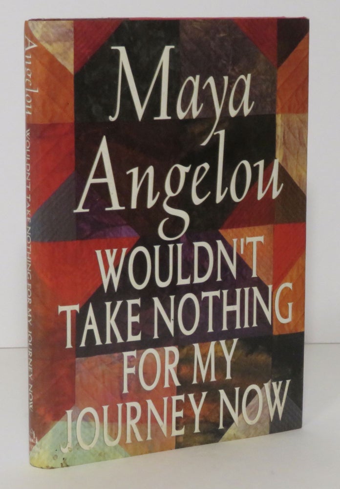 Item #14998 Wouldn't Take Nothing For My Journey Now. Maya Angelou.