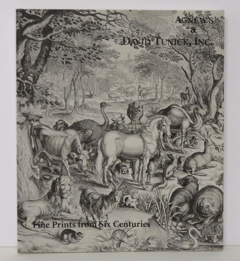 Item #15009 Fine Prints from Six Centuries. Agnew's, Inc David Tunick.