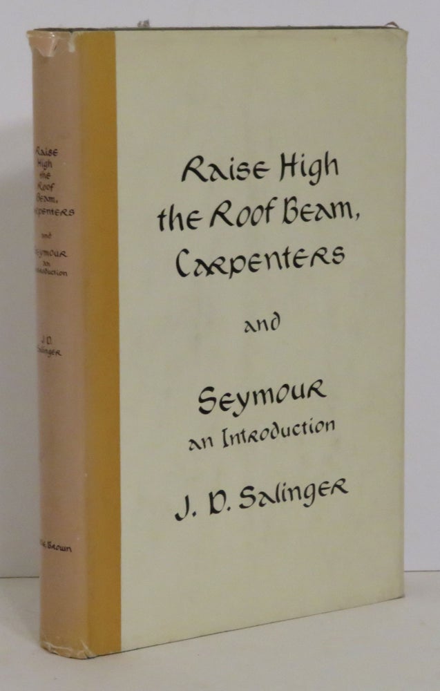 Item #15040 RAISE HIGH THE ROOF BEAM, CARPENTERS AND SEYMOUR, AN INTRODUCTION. J. D. Salinger.