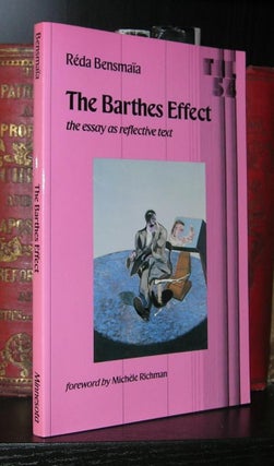 Item #1508 THE BARTHES EFFECT The Essay As Reflective Text. Reda Bensmaia, Pat Fedkiew, Michele...