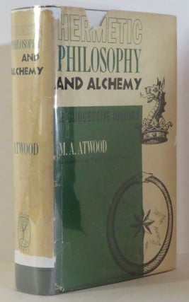 Item #15176 Hermetic Philosophy and Alchemy:. M. A. Atwood