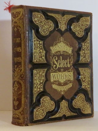 Item #15246 The Select Works of John Bunyan: Containing The Pilgrim's Progress. John Bunyan