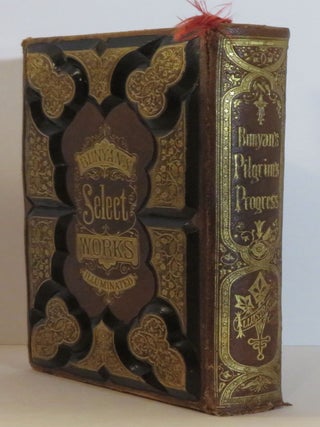 The Select Works of John Bunyan: Containing The Pilgrim's Progress