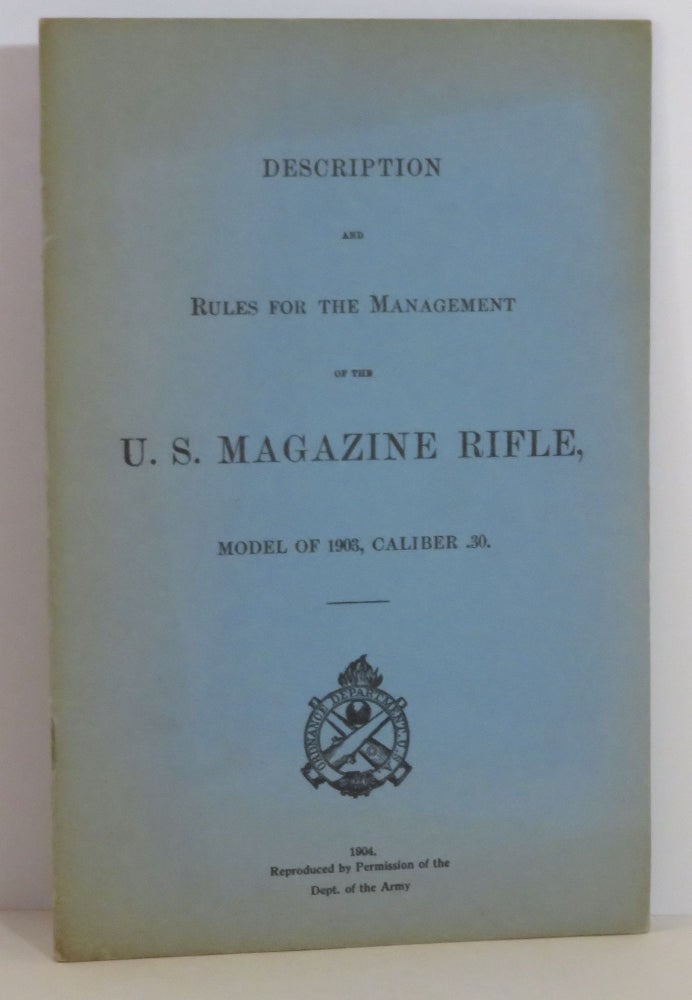 Item #15420 Description and Rules for the Management of the U. S. Magazine Rifle, Model of 1903, Caliber .30. Department of the Army.