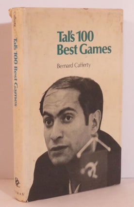 Item #15446 Tal's 100 Best Games. Bernard Cafferty