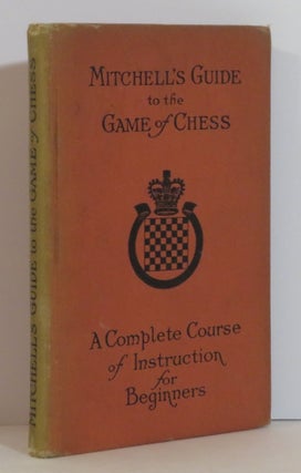 Item #15449 Mitchell's Guide to the Game of Chess. David A. Mitchell