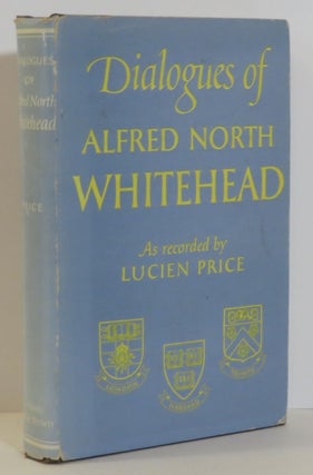 Item #15541 DIALOGUES OF ALFRED NORTH WHITEHEAD. Alfred North - Whitehead, Lucien Price